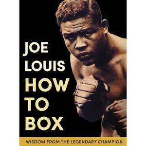 Joe Louis' How to Box -- Joe Louis